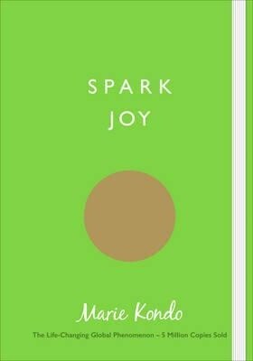 Spark Joy : An Illustrated Guide to the Japanese Art of Tidying (by Marie Kondo)